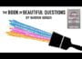 How To Ask Beautiful Questions 22